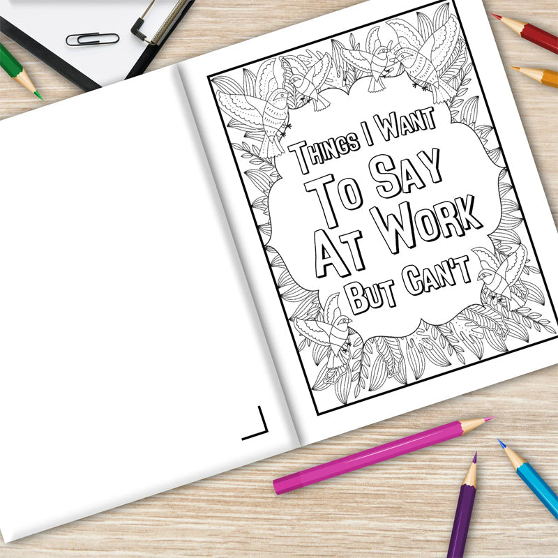 Things I Want To Say At Work But Can't - Coloring Books for Adults